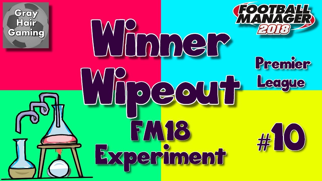 FM18 Experiment - Winner Wipeout Ep10 - We've Damaged England's Reputation - Premier League