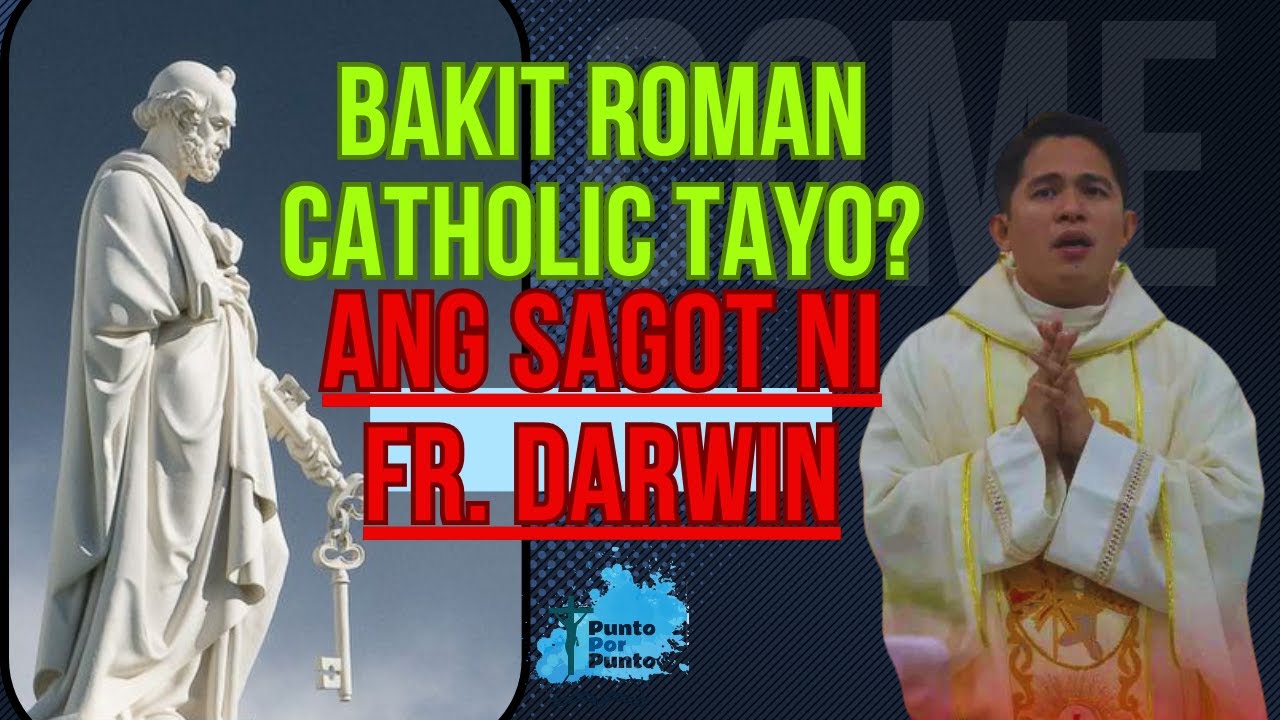 Bakit ROMAN CATHOLIC tayo.., Ano ang sagot ni Fr. Darwin A. Gitgano