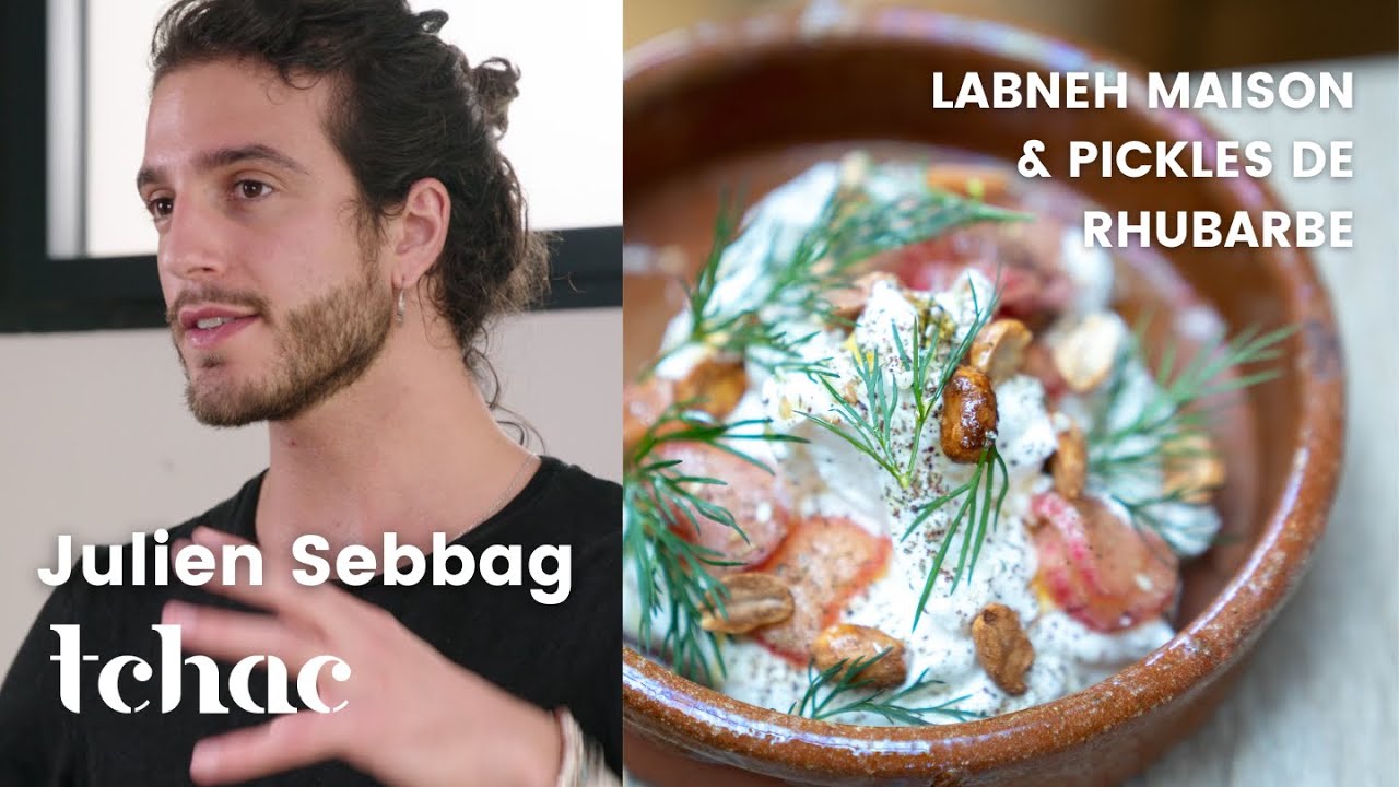 Labneh maison & pickles de rhubarbe avec le Chef Julien Sebbag | TCHAC