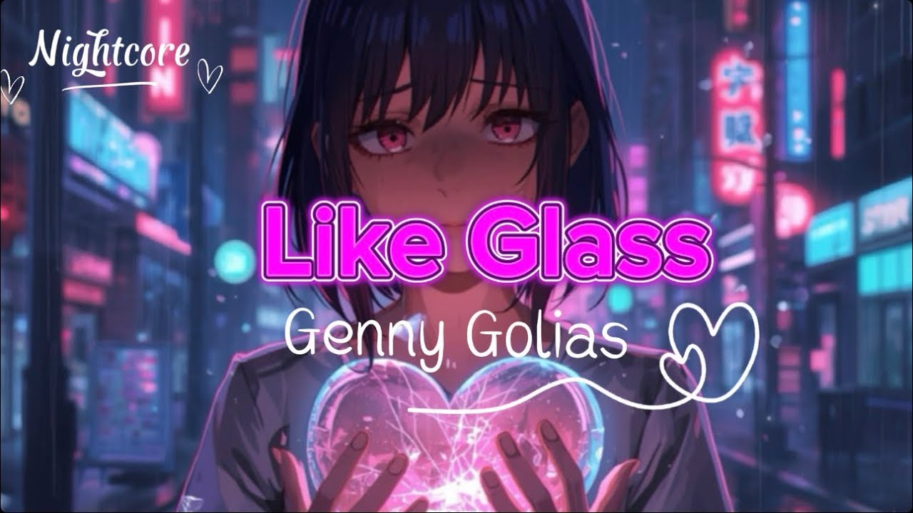 Nightcore - Like Glass | Genny Golias (Official Lyrics Video) 
