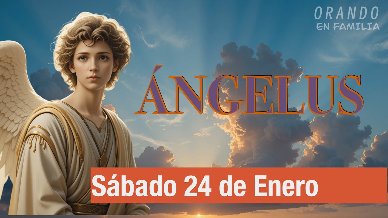 Ángelus de Hoy SÁBADO 24 DE ENERO DE 2026 ORACIÓN DE MEDIODÍA