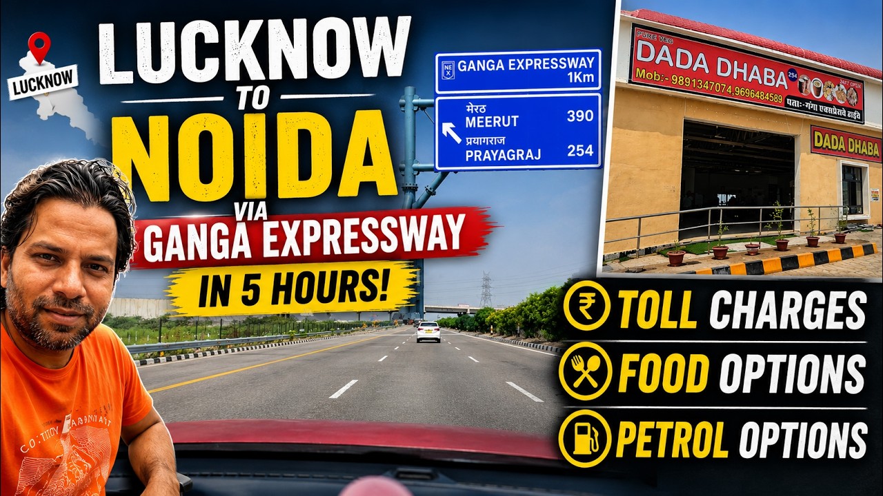 Lucknow to Noida via Ganga Expressway in 5 Hours | Toll Charges | Food & Petrol Options