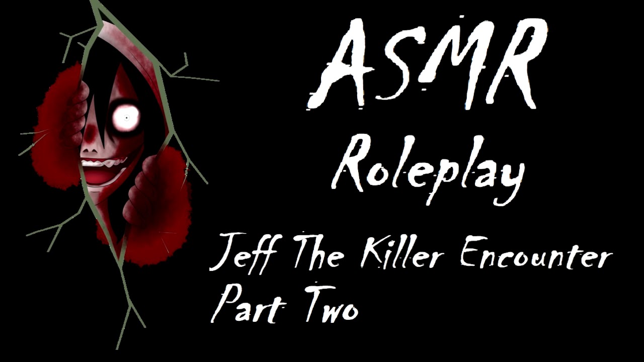 ASMR RolePlay - Jeff The KIller Encounter Part Two