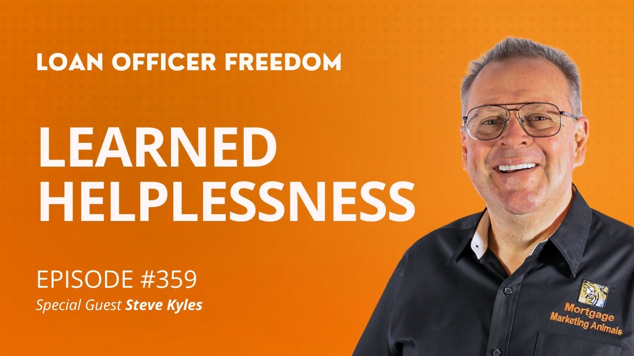 Learned Helplessness - How to Empower Yourself in Your Mortgage Business