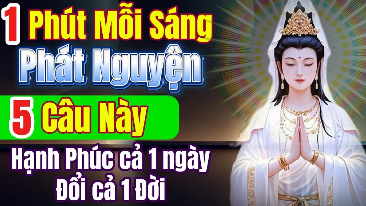 1 phút mỗi sáng phát nguyện 5 câu này, ngày hạnh phúc, đời sang trang