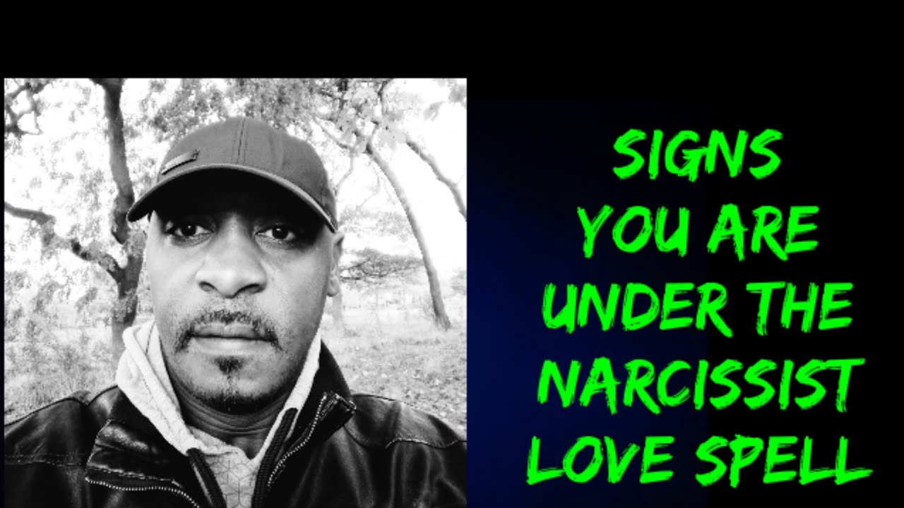HOW TO TELL YOU ARE UNDER THE NARCISSIST LOVE SPELL😒😈