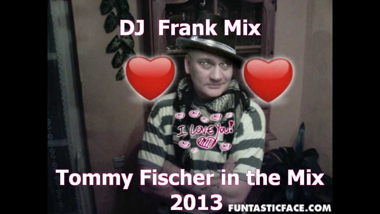Tommy Fischer in the Mix 2013  -   DJ  Frank Mix