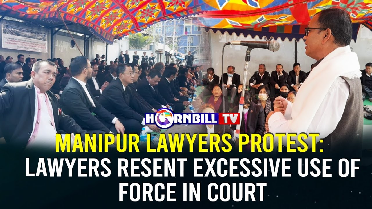 MANIPUR LAWYERS PROTEST: LAWYERS RESENT EXCESSIVE USE OF FORCE IN COURT