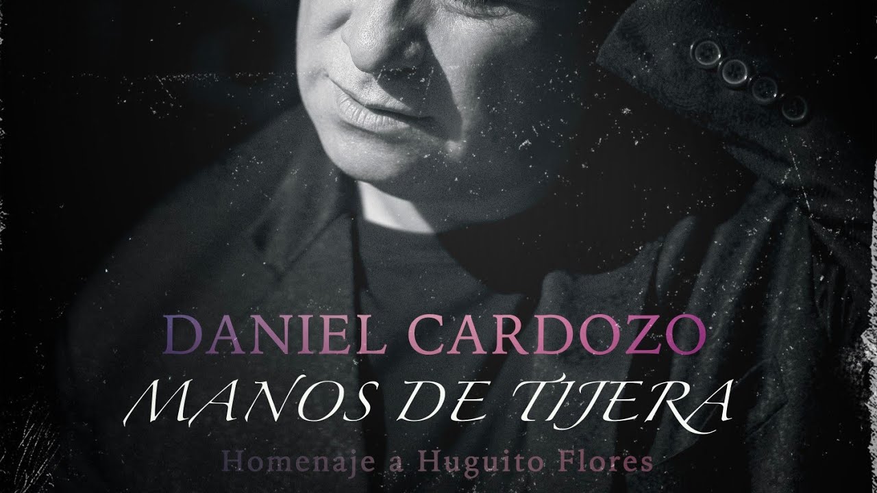 Daniel Cardozo - Manos De Tijera (Homenaje Huguito Flores)