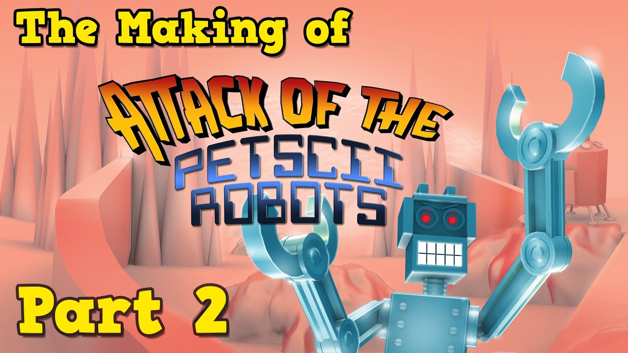 Attack of the PETSCII Robots - Part 2