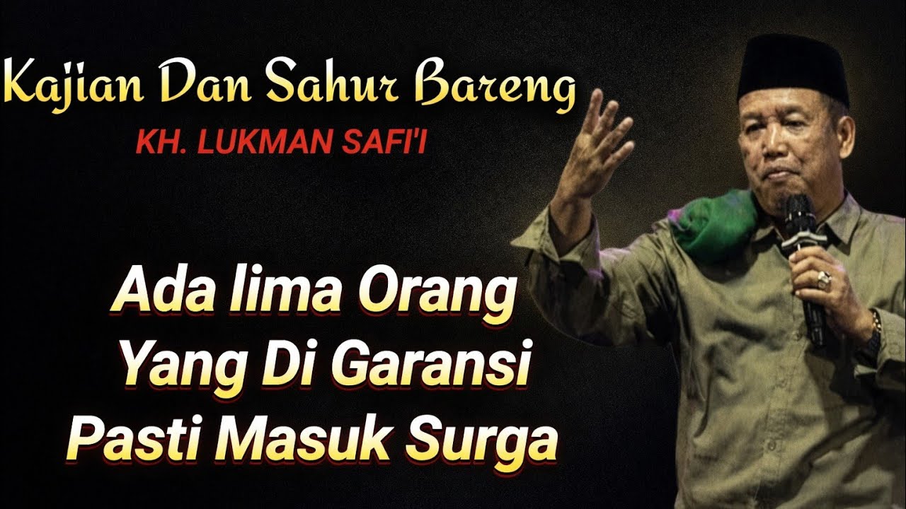 🔴 Live Kajian Dan Sahur Bareng KH. LUKMAN SAFI'I, Ada Lima Orang Yang Digaransi Pasti Masuk Surga