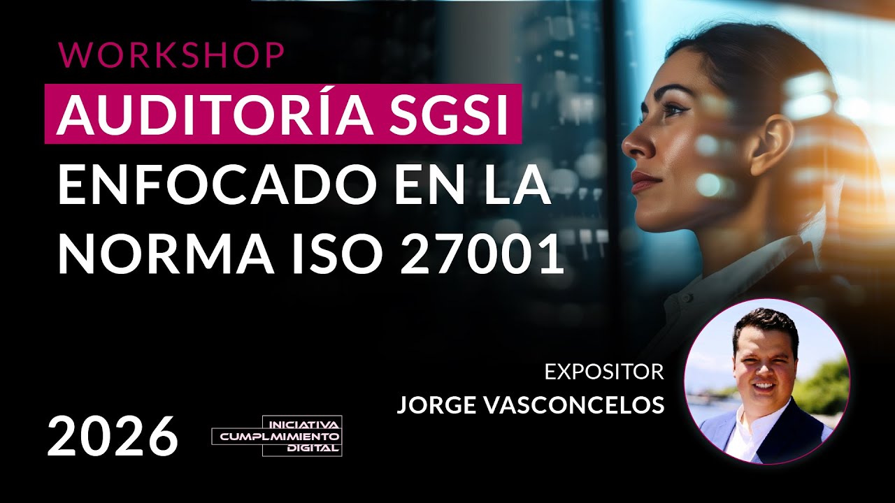 Auditoría SGSI enfocado en la Norma ISO 27001 - Iniciativa de Cumplimiento Digital Avanzado