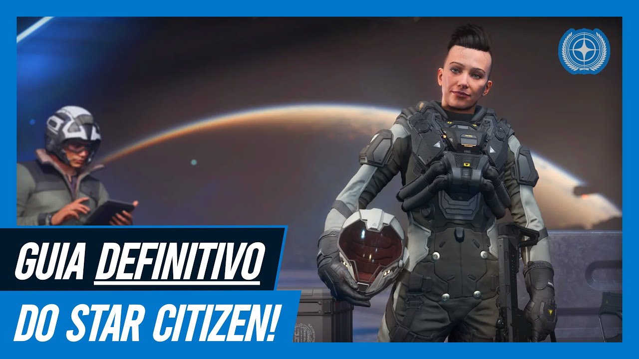 🧭 Guia DEFINITIVO do Star Citizen &mdash; TUDO que voc&ecirc; PRECISA pra n&atilde;o passar APERTO no game!