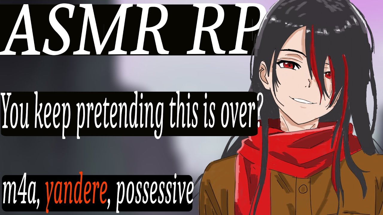 ASMR Roleplay - Possessive Yandere Ex- Boyfriend Won’t Let You Go (M4A) (Obsessive) (Yandere) (RP)