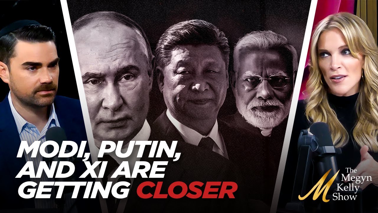 Modi, Putin, and Xi are Getting Closer... Here's What That Means For America, with Ben Shapiro