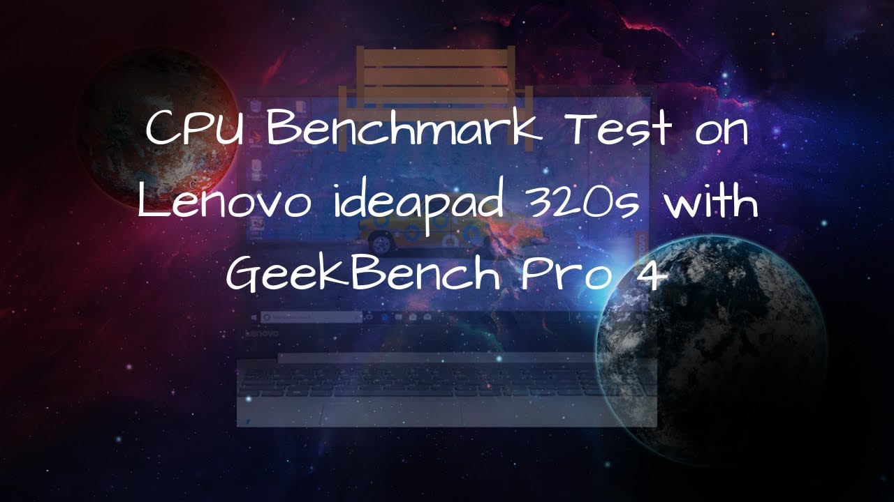 CPU Benchmark Test on Lenovo ideapad 320s with GeekBench Pro 4 | Lenovo80X4