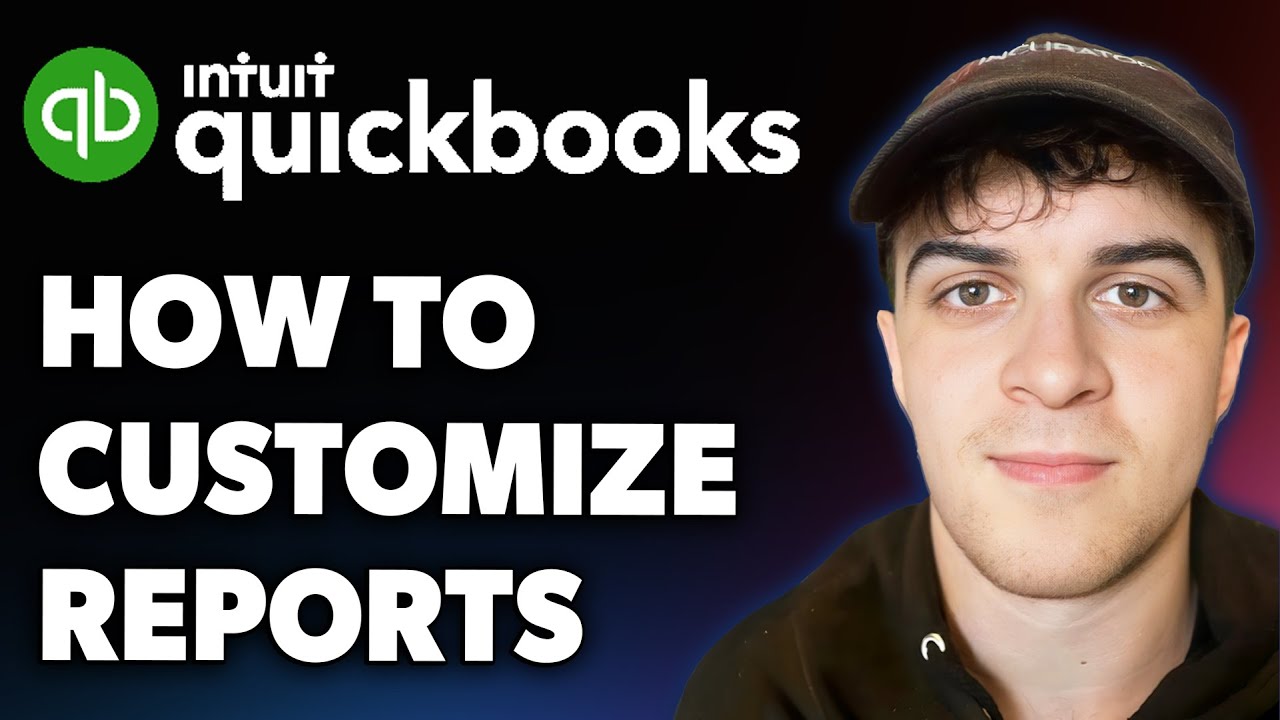 How to Customize Reports in Quickbooks (Full 2025 Guide)