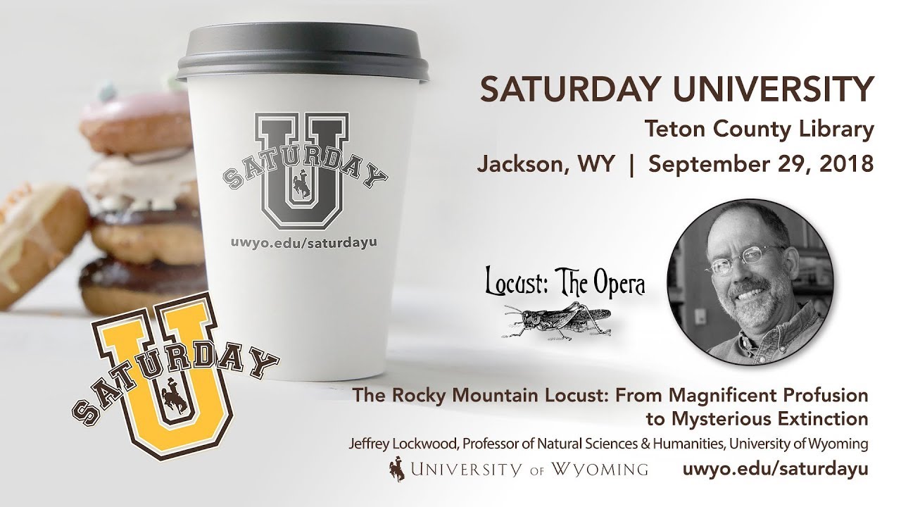 Jeffrey Lockwood at Saturday U -- The Rocky Mountain Locust from Profusion to Mysterious Extinction.