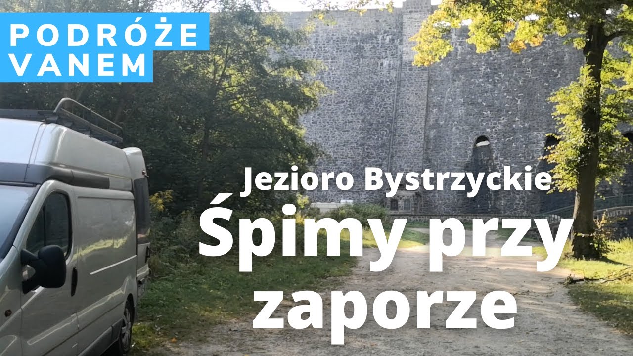 Jezioro Bystrzyckie: śpimy w vanie przy samej zaporze wodnej w Zagórzu Śląskim (nocleg na dziko)