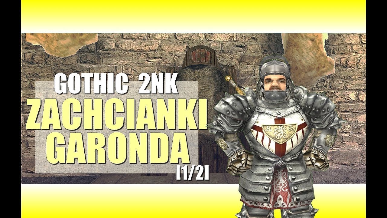 Gothic 2NK - Zachcianki Garonda [1/2]