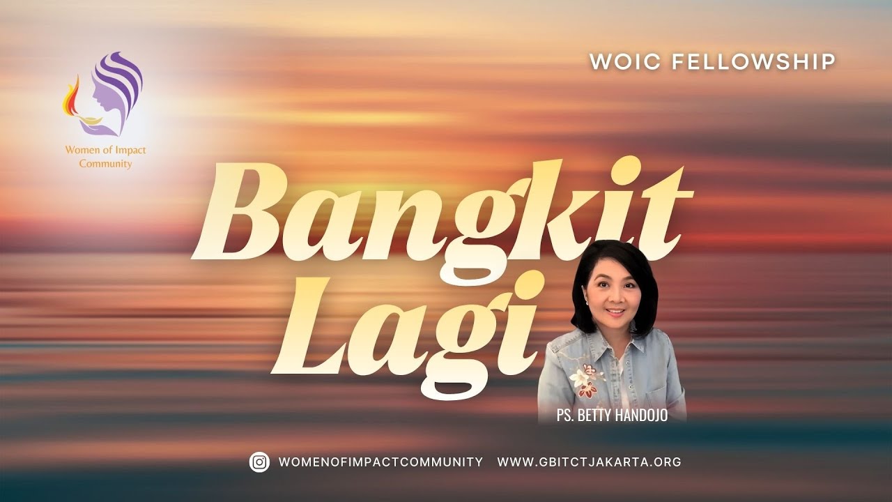 Bangkit Lagi | WOIC Fellowhip | Ps. Betty Handojo [11.00]