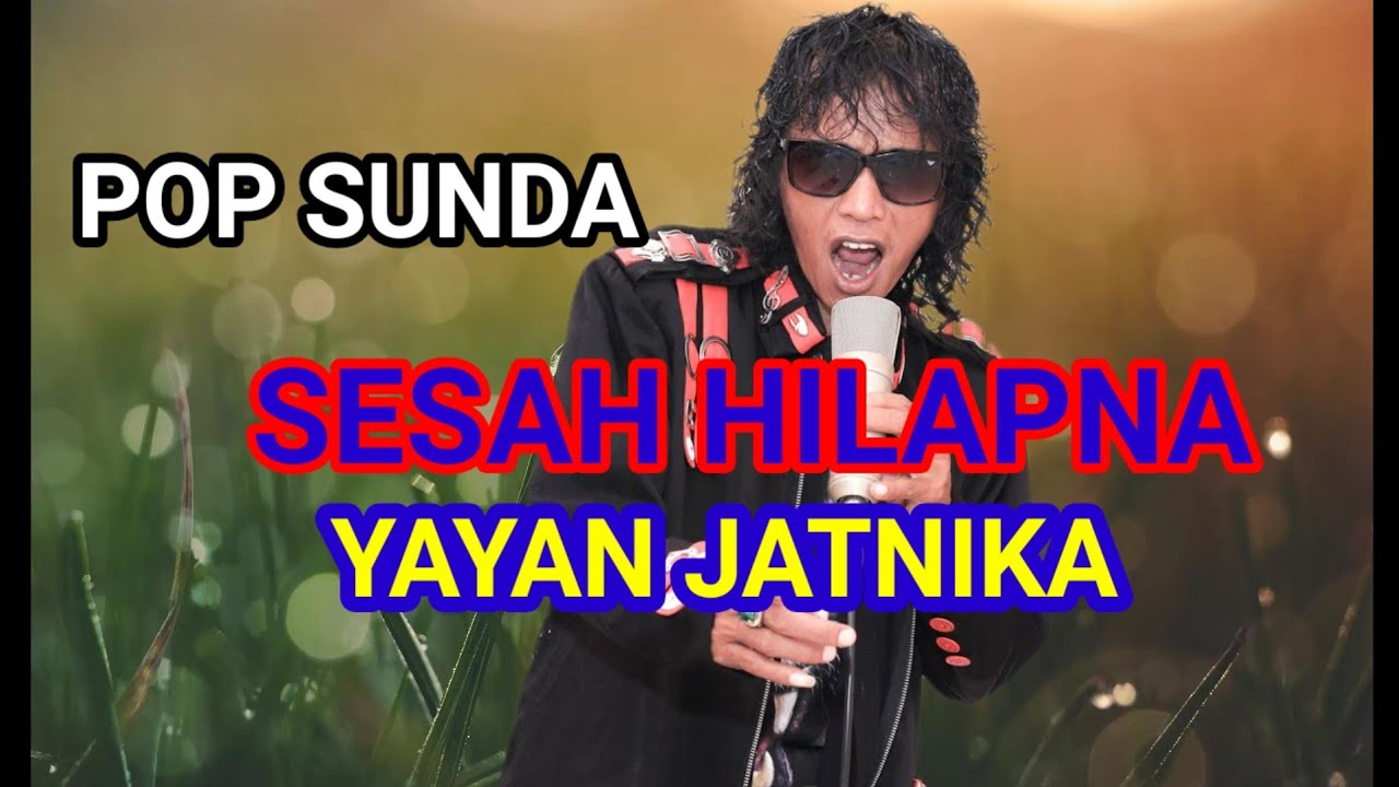 YAYAN JATNIKA || SESAH HILAPNA #POP SUNDA #popsundaterbaik #lagusunda