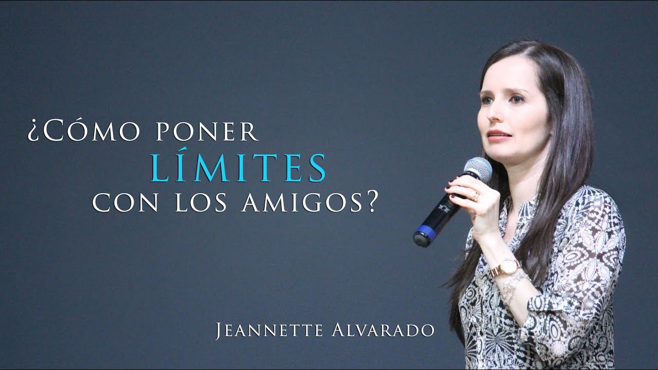 Jeannette Alvarado - ¿Cómo poner límites con los amigos?