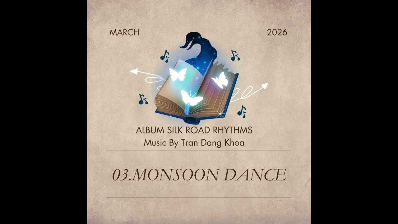 Album SILK ROAD RHYTHMS - MONSOON DANCE  (03) - Composer & Soloist: Đăng Khoa.