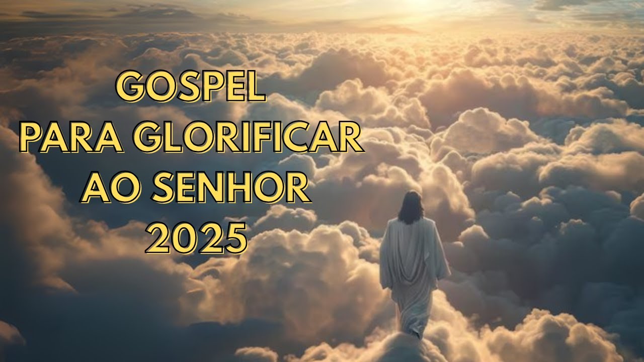 Louvores gospel mais escutados de 2025 adoração em Família