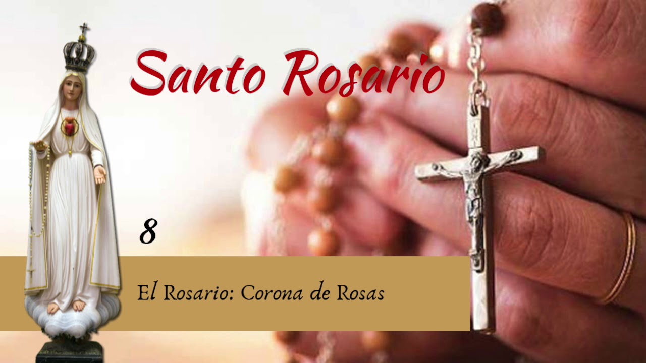 08 El Rosario: Corona de Rosas  -  El admirable secreto del Santísimo Rosario