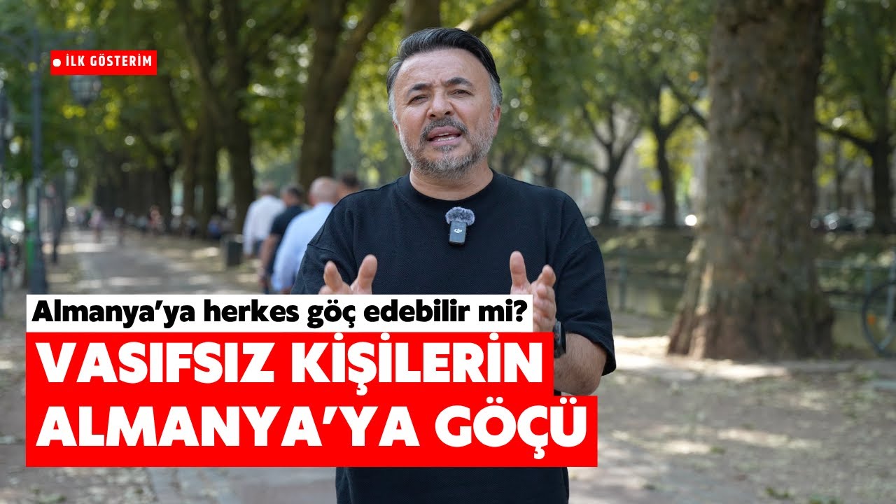 VASIFSIZ KİŞİLERİN ALMANYA'YA GÖÇÜ MÜMKÜN MÜ? HERKES GÖÇ EDEBİLİR Mİ? @Ben Yüksel​