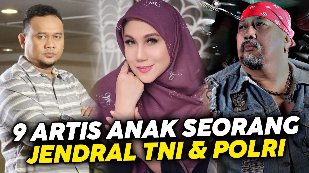 9 Artis Indonesia Yang Ternyata Anak Seorang Jenderal TNI Dan Polri, gosip artis hari ini