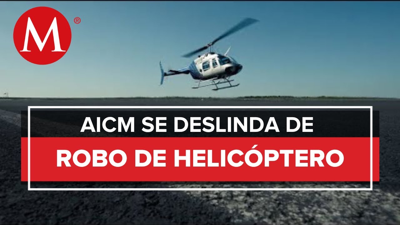 Due&ntilde;o del helic&oacute;ptero robado en AICM fue secuestrado en Morelos
