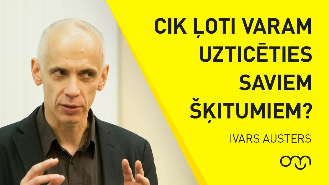 Ivars Austers: Cik ļoti varam uzticēties saviem šķitumiem?