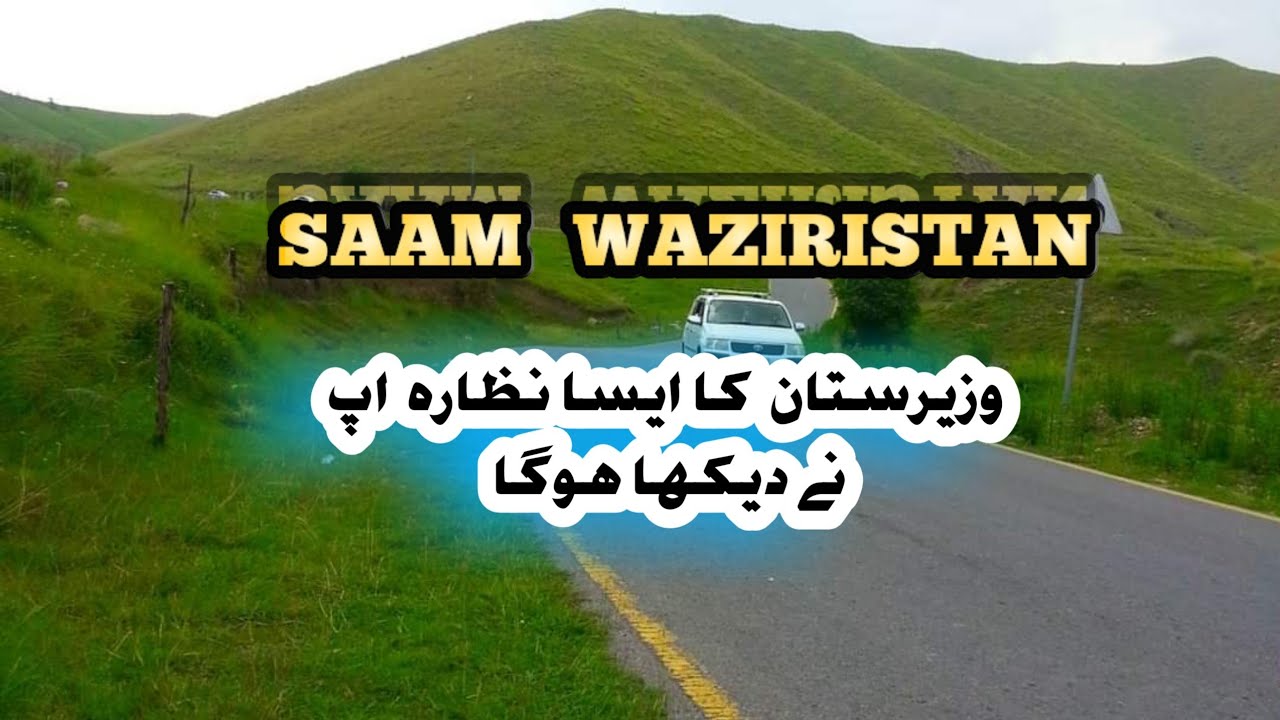 SAAM Waziristan Fata Pakistan Beautiful Place Tour visit With Rh