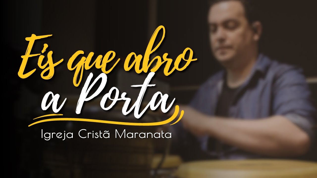 EIS QUE ABRO A PORTA - LOUVOR IGREJA CRISTÃ MARANATA