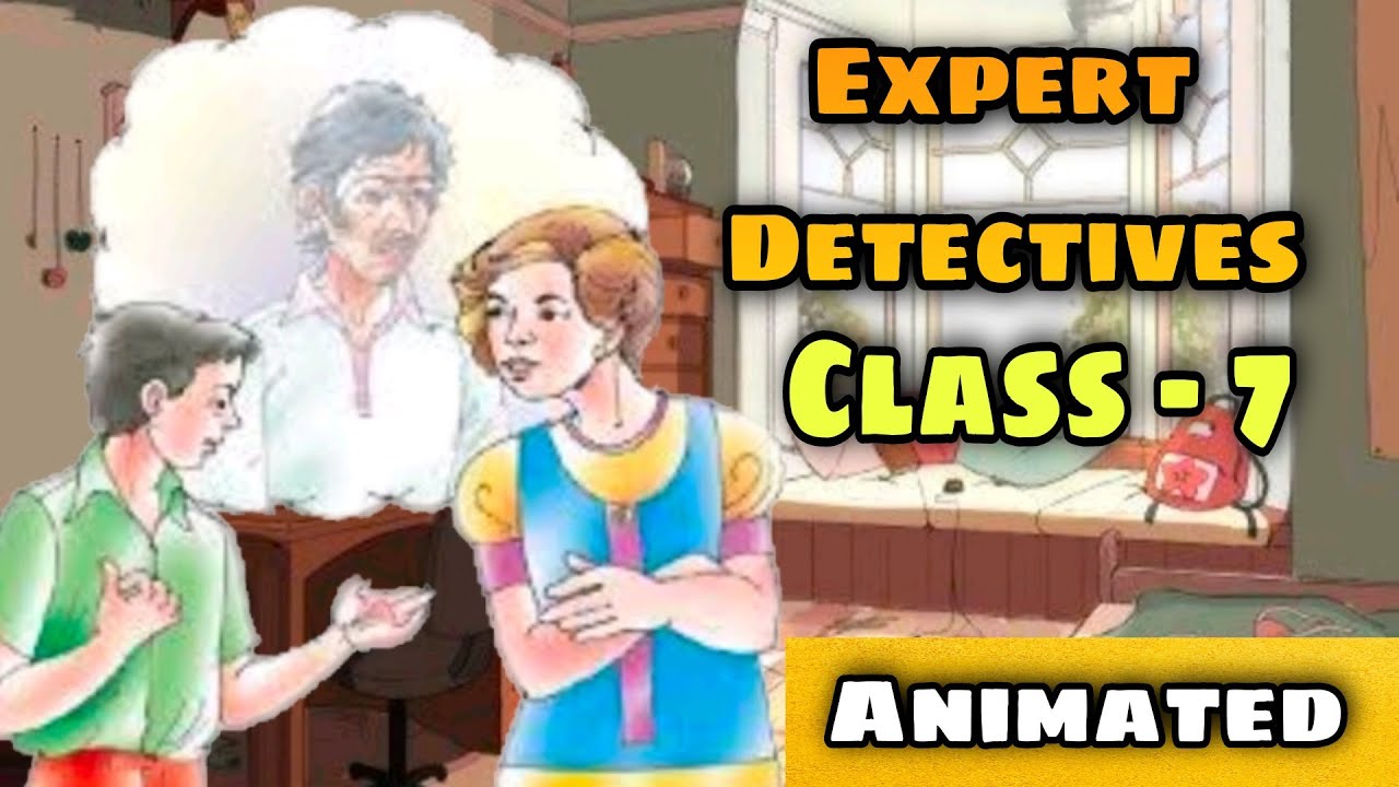 Expert Detectives|class 7 English|chapter 6|हिंदी में|book-Honeycomb|Summary in Hindi|ncert english|