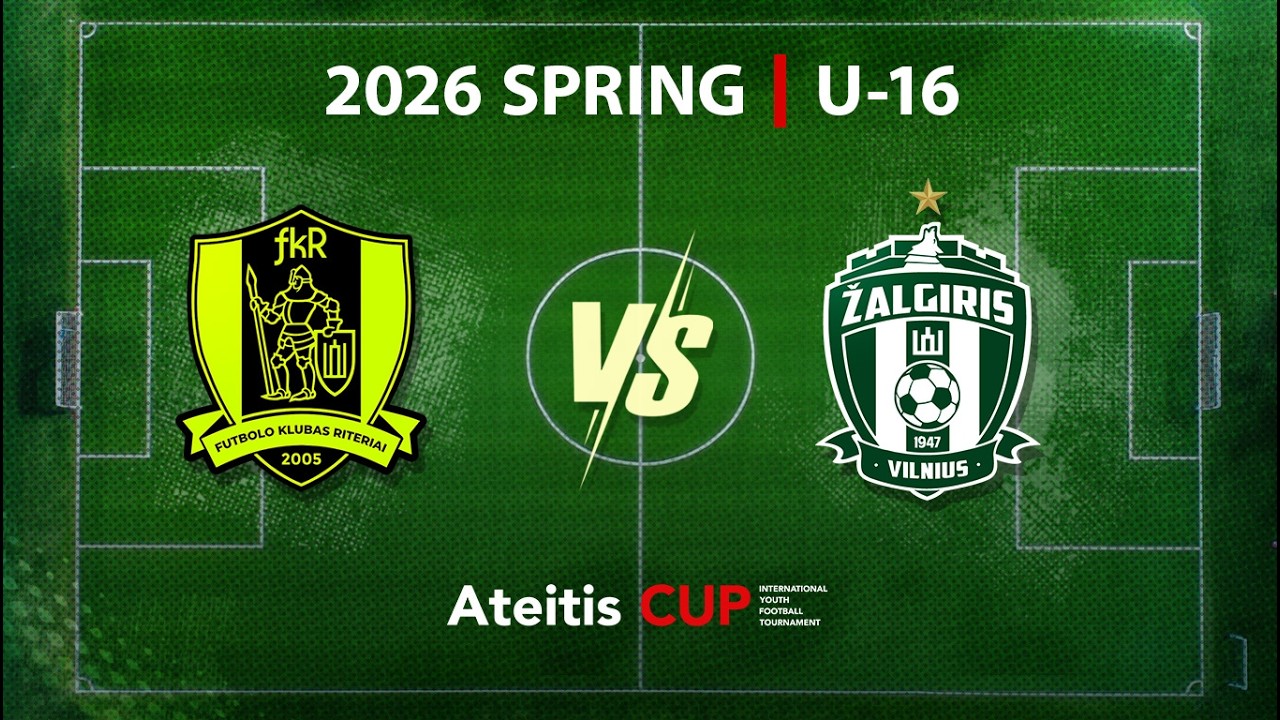 FK Riteriai Vilnius — FK ”Žalgiris” Vilnius / Ateitis CUP 2026 SPRING | U-16, For 5th place