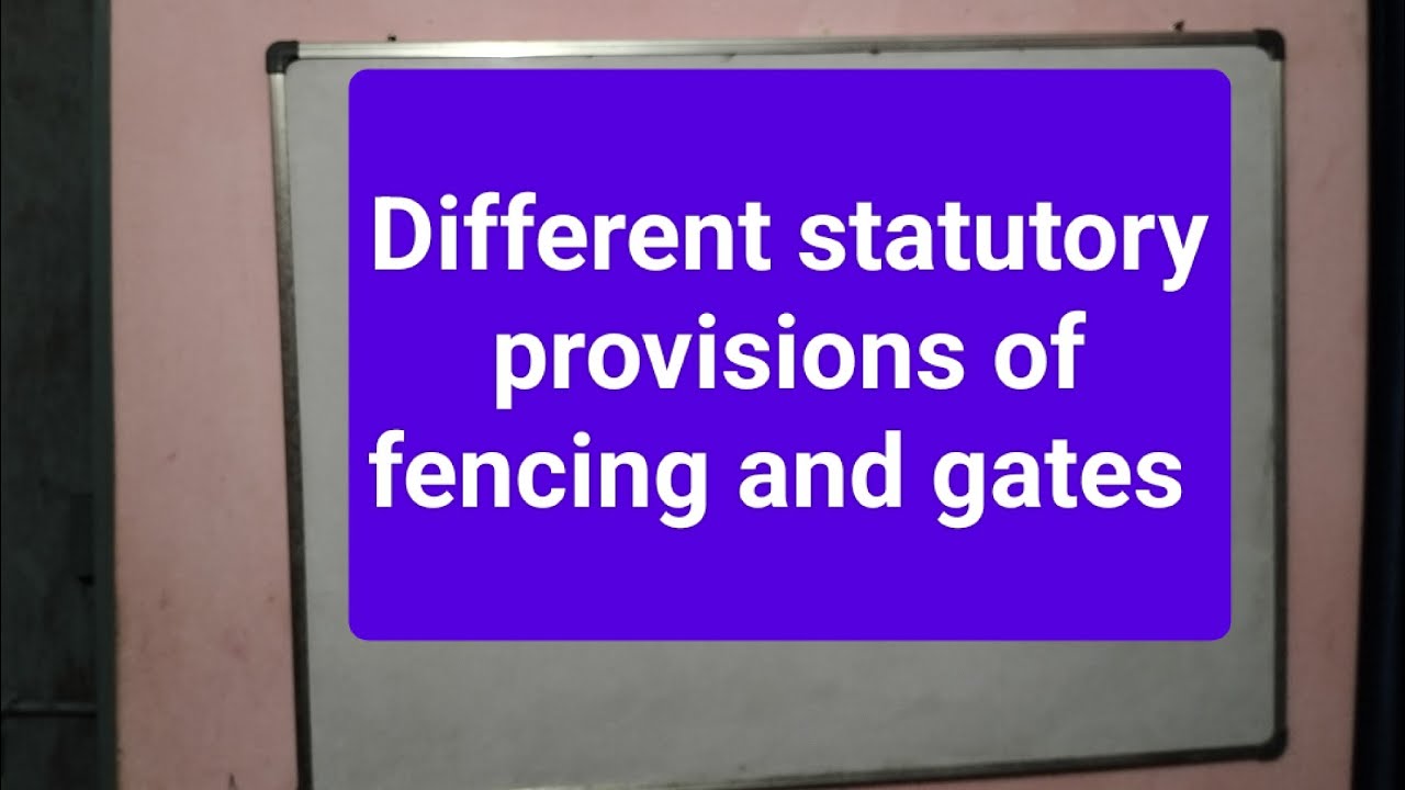 Different statutory provisions of fencing and gates