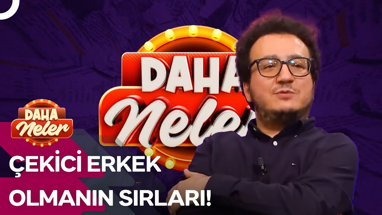 Oytun Erbaş Kadınları Nasıl Etkiliyor? | Daha Neler