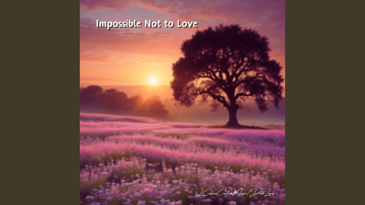 Impossible Not to Love
