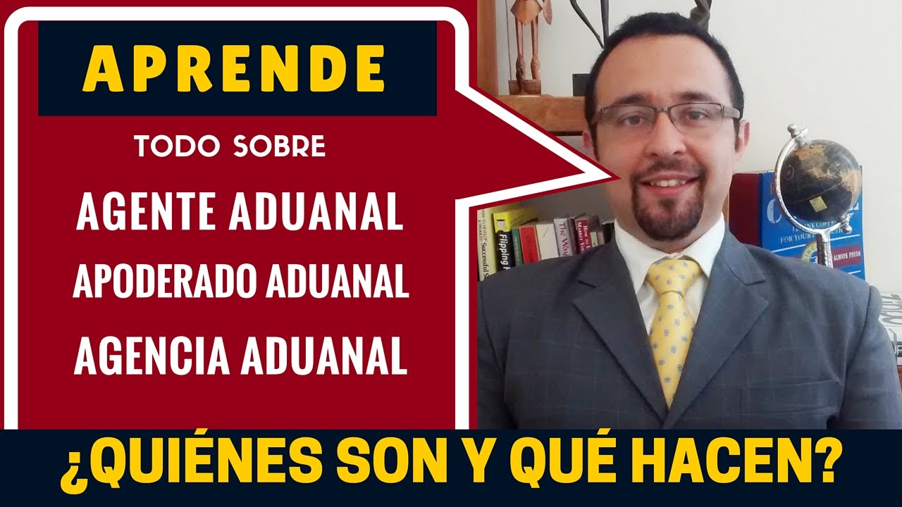 &iquest;Qu&eacute; es un Agente Aduanal, Apoderado Aduanal y Agencia Aduanal?