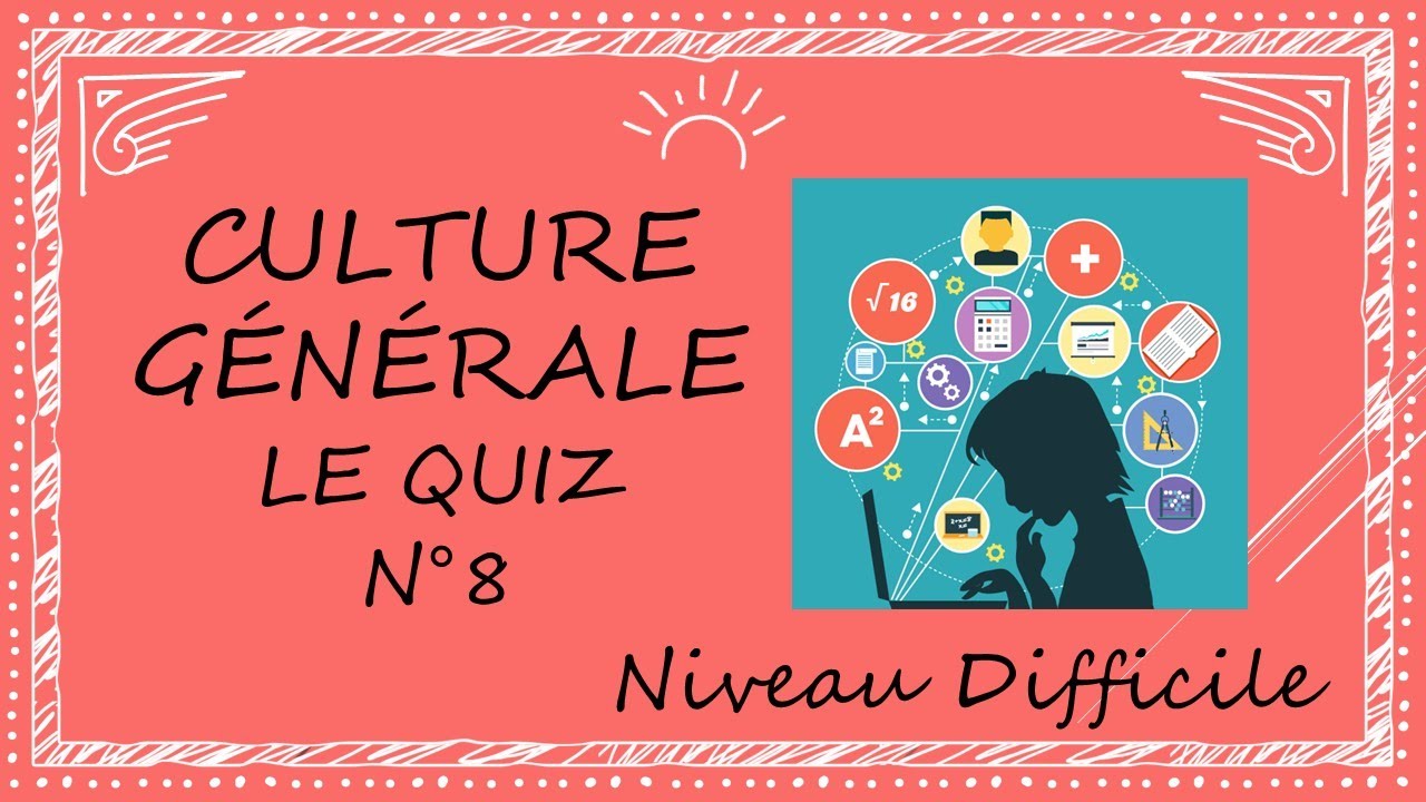 Quiz Culture générale n°8 niveau difficile - Testez vos connaissances en 20 questions