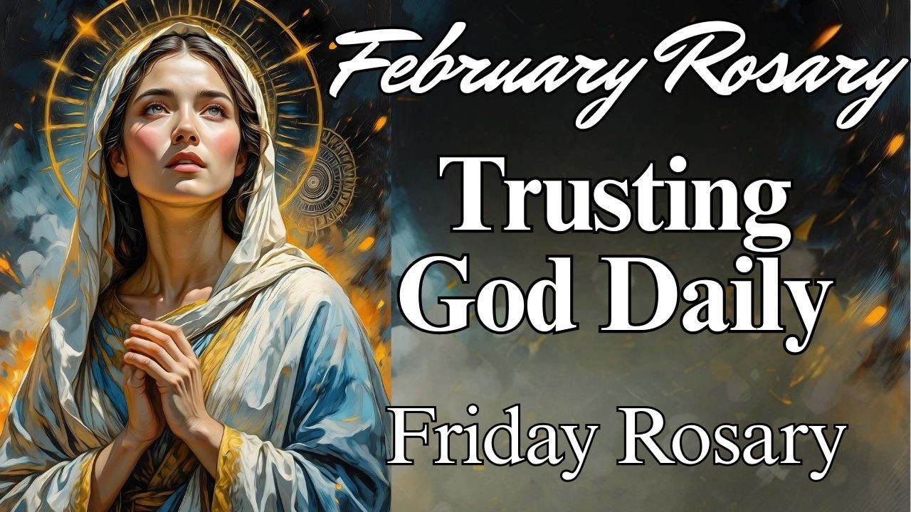 🙏 Rosary for Friday 🙏  Holy Rosary Trusting God in Daily Life 🙏 Sorrowful Mysteries February 13th