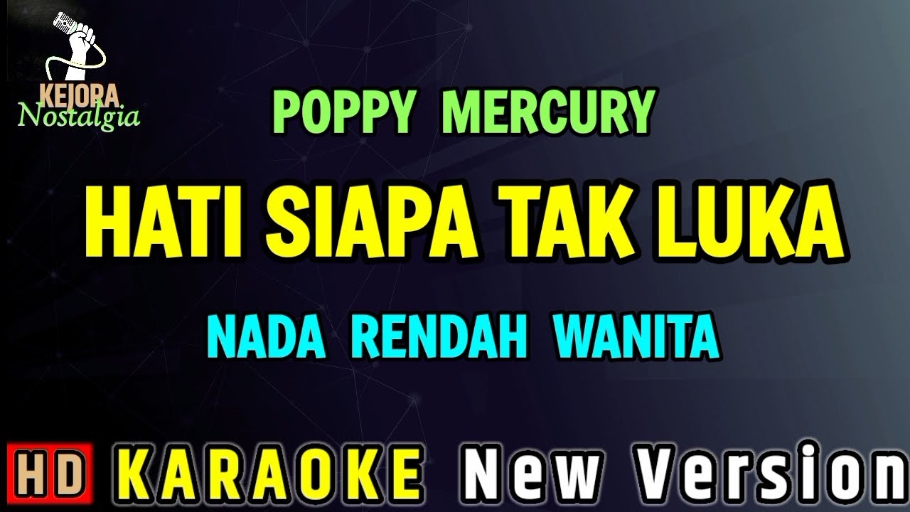 HATI SIAPA TAK LUKA - POPPY MERCURY // KARAOKE NADA RENDAH WANITA
