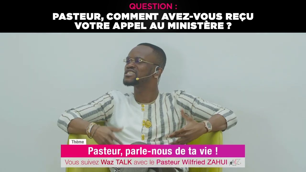 PASTEUR, COMMENT AVEZ-VOUS REÇU VOTRE APPEL AU MINISTÈRE ? | PASTEUR WILFRIED ZAHUI