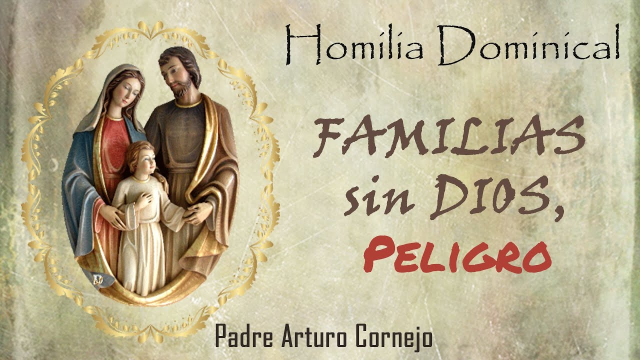 Familias sin Dios, Peligro- Padre Arturo Cornejo