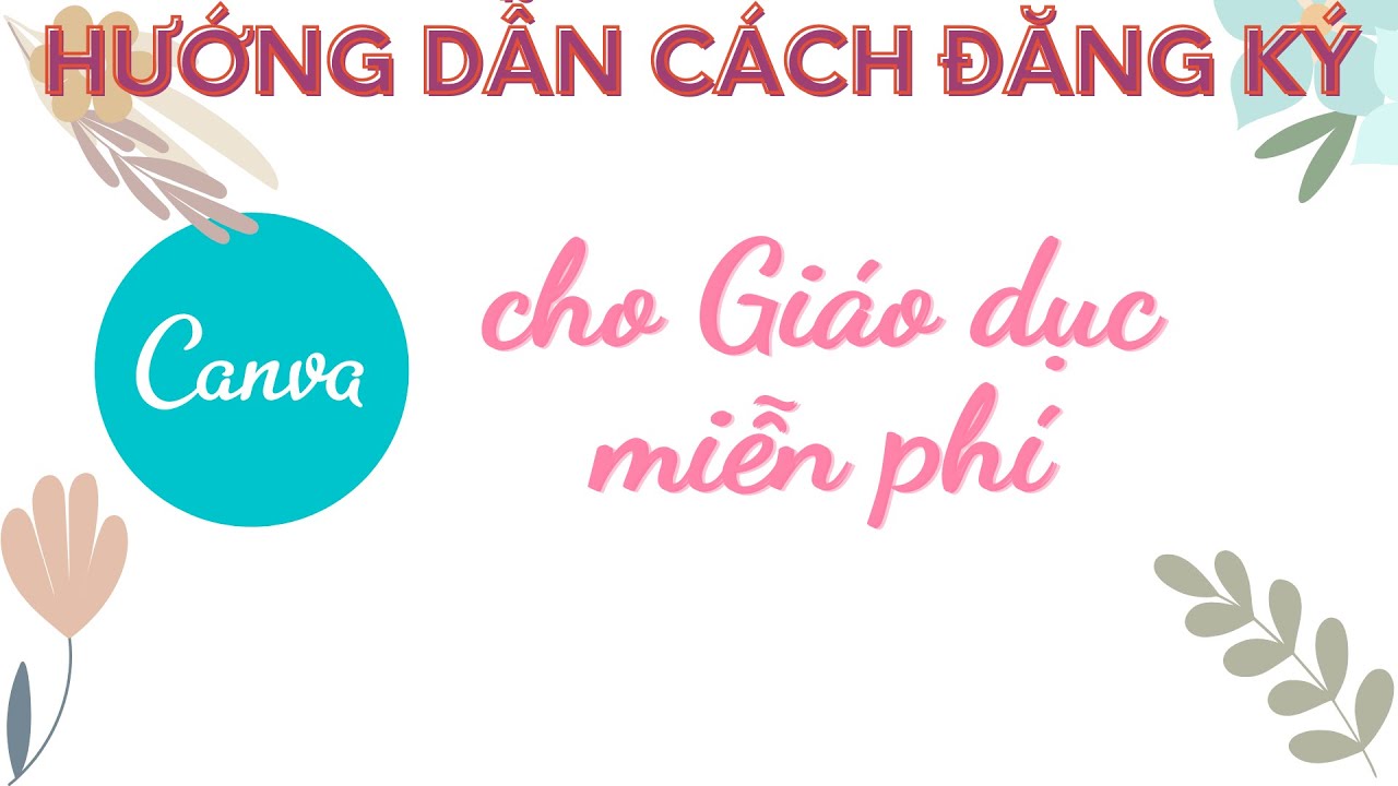 Hướng dẫn đăng ký Canva cho giáo dục hoàn toàn miễn phí