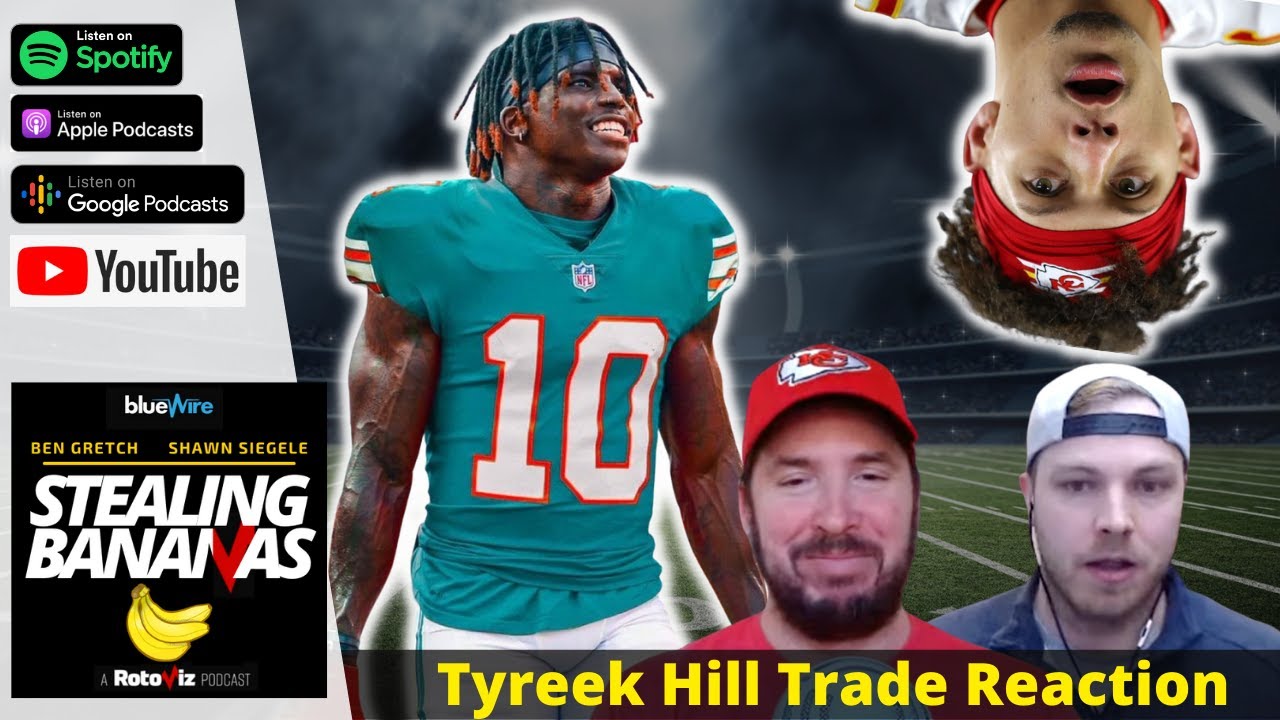 Tyreek Hill Trade Makes KC Better? - LIVE Stealing Bananas