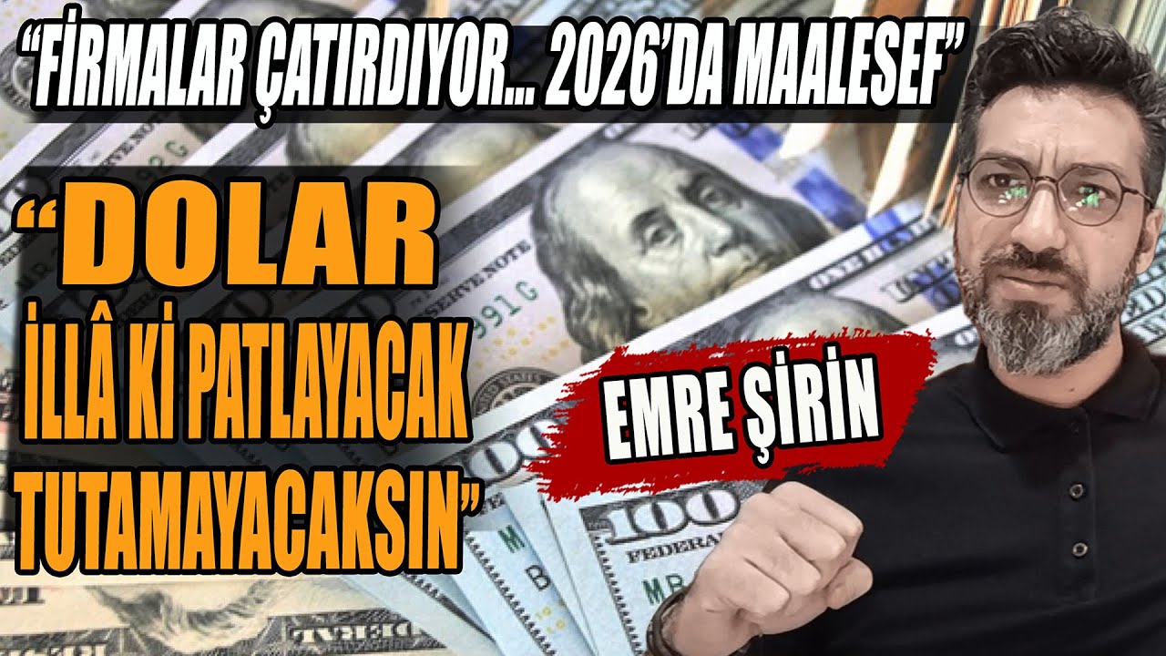 Dolar İllâ ki Patlayacak Tutamayacaksın | Firmalar Çatırdıyor 2026'da Maalesef | Emre Şirin Anlattı